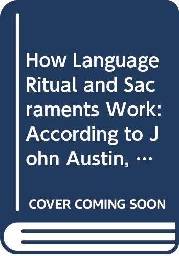 How Language Ritual And Sacraments Work: According To John Austin, Jurgen Habermas And Louis Marie Cauvet (Tesi Gregoriana: Teol,Used