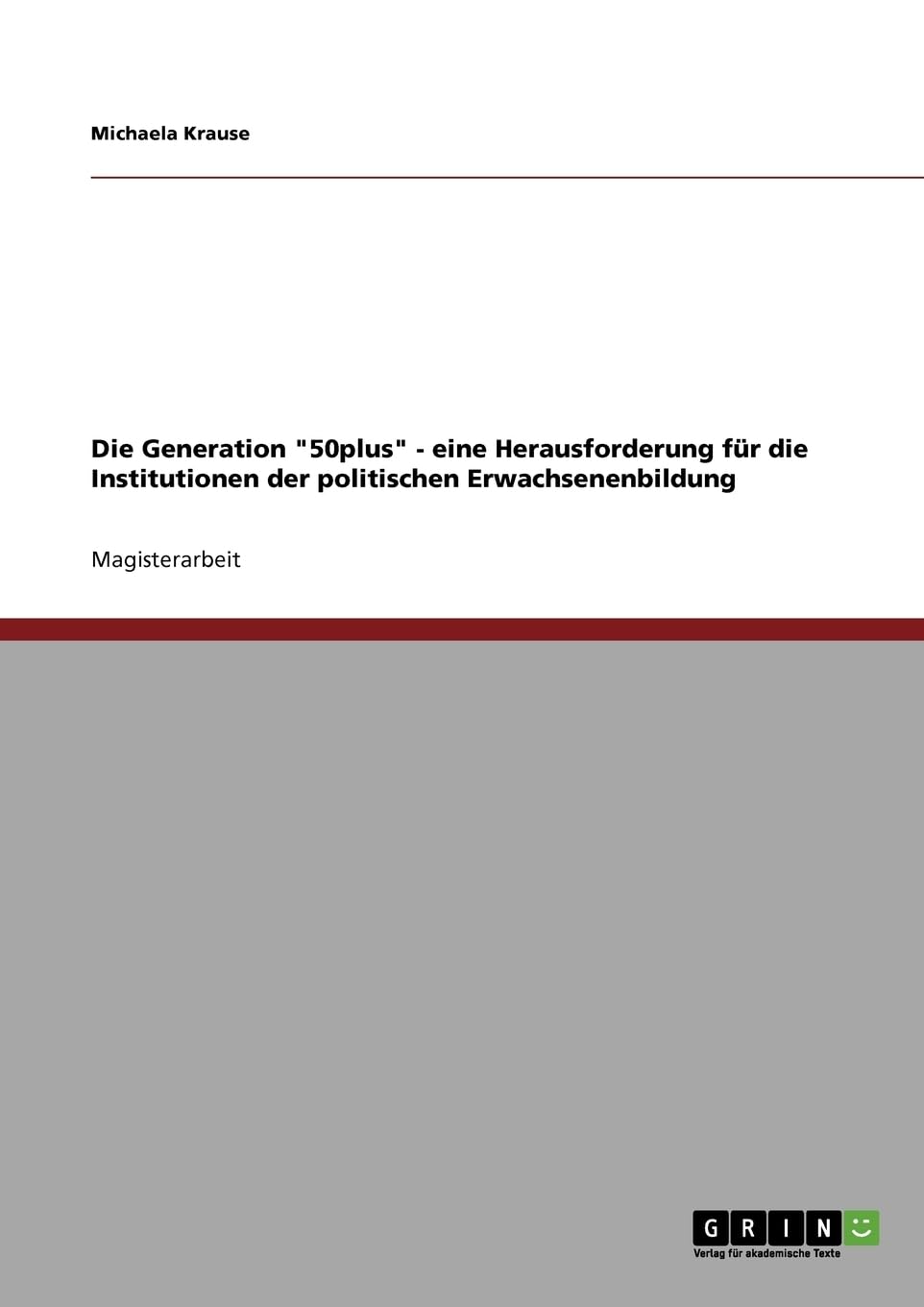 Die Generation '50Plus'  Eine Herausforderung Fr Die Institutionen Der Politischen Erwachsenenbildung (German Edition),Used