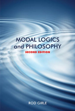 Modal Logics And Philosophy: Second Edition