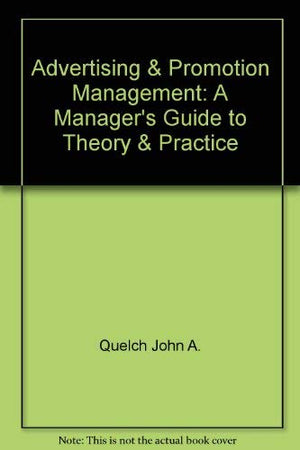 Advertising & Promotion Management: A Manager's Guide to Theory & Practice,Used