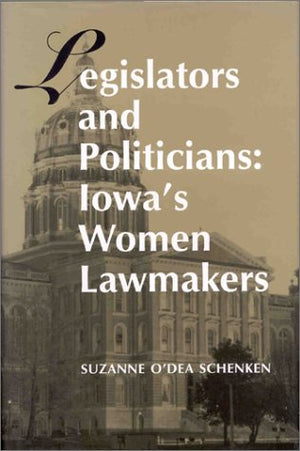 Legislators & Politicians: Iowa's Women Lawmakers,Used