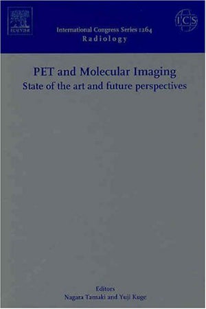 PET and Molecular Imaging: State of the Art and Future Perspectives: Proceedings of the International Symposium for PET and Mole,Used