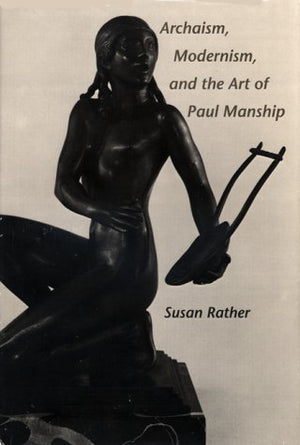 Archaism, Modernism, and the Art of Paul Manship (American Studies Series),Used