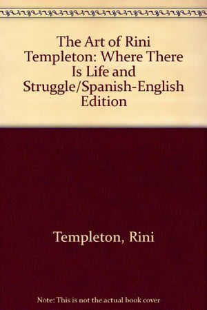 The Art of Rini Templeton: Where There Is Life and Struggle/SpanishEnglish Edition (Spanish and English Edition),Used