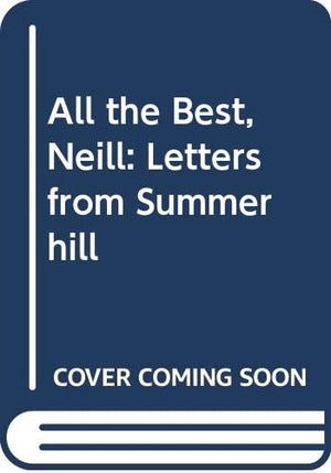 All the Best, Neill: Letters from Summerhill,Used