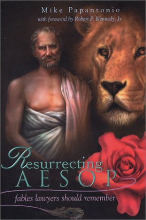 Resurrecting Aesop: Fables Lawyers Should Remember,Used