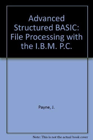Advanced Structured Basic: File Processing With the IBM PC,Used
