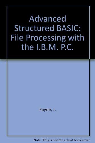 Advanced Structured Basic: File Processing With the IBM PC,Used