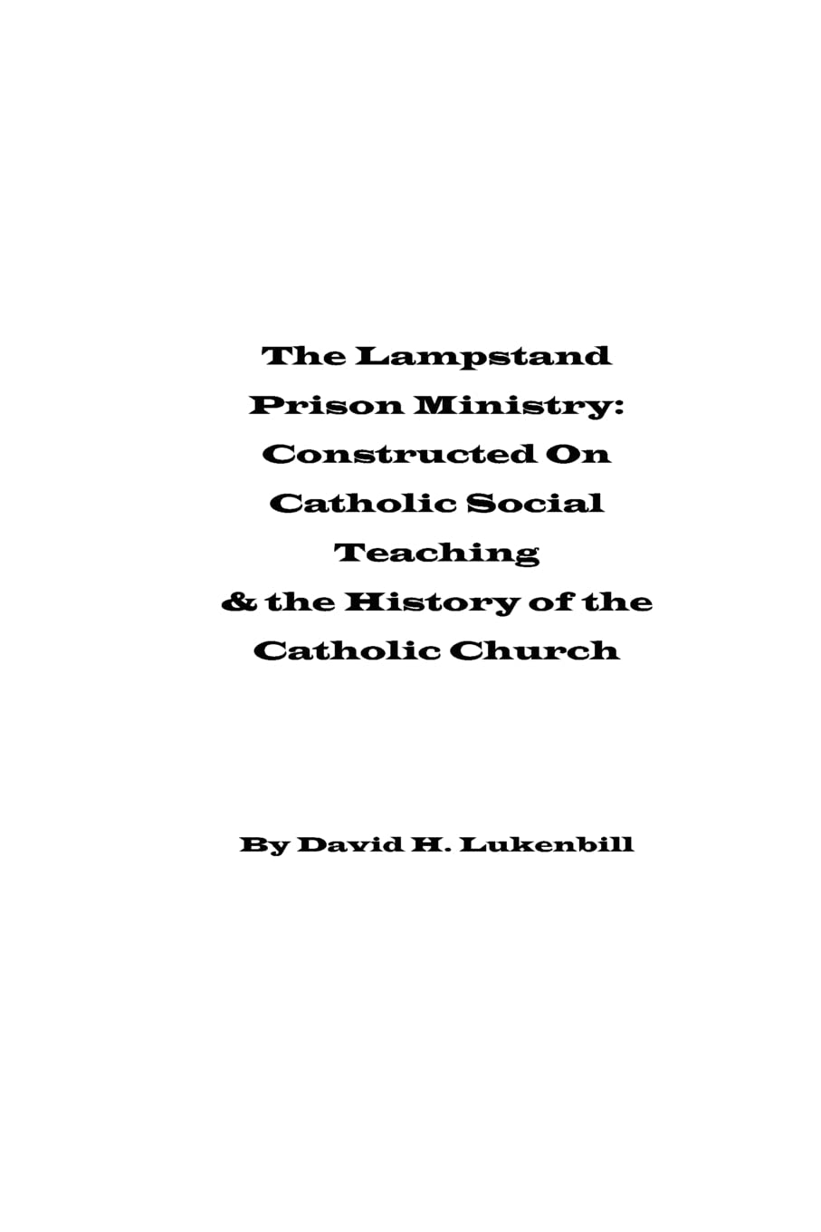 The Lampstand Prison Ministry: Constructed On Catholic Social Teaching & the History of the Catholic Church,Used