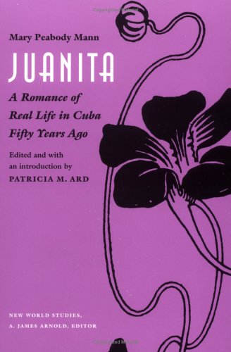 Juanita : A Romance Of Real Life In Cuba Fifty Years Ago,Used