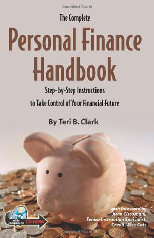 The Complete Personal Finance Handbook: A StepbyStep Instructions to Take Control of Your Financial Future With Companion CDR