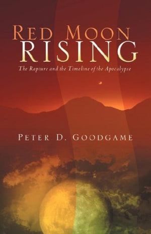 Red Moon Rising  The Rapture And The Timeline Of The Apocalypse