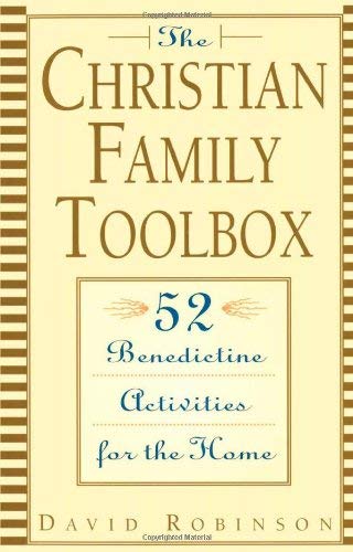 The Christian Family Toolbox: 52 Benedictine Activities for the Home,Used