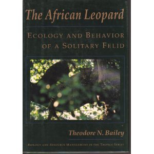 The African Leopard: Ecology and Behavior of a Solitary Field (Biology and Resource Management in the Tropics),Used