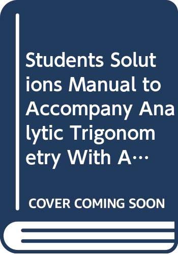 Students Solutions Manual to Accompany Analytic Trigonometry With Applications,Used