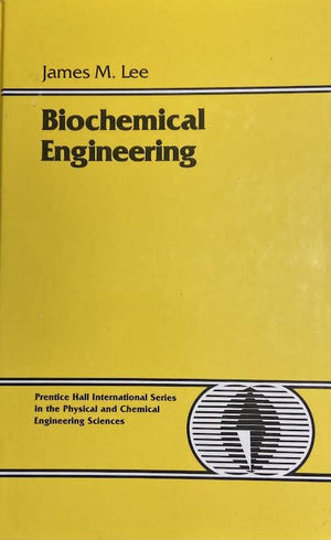 Biochemical Engineering (PRENTICEHALL INTERNATIONAL SERIES IN THE PHYSICAL AND CHEMICAL ENGINEERING SCIENCES),New