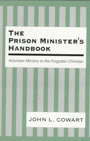 The Prison Minister's Handbook: Volunteer Ministry to the Forgotten Christian,Used