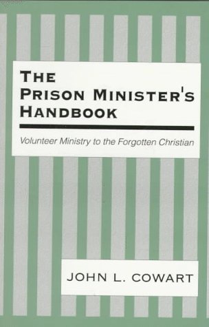 The Prison Minister's Handbook: Volunteer Ministry to the Forgotten Christian,Used