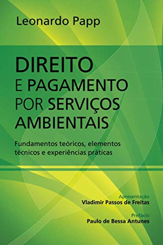 Direito e Pagamento por Servios Ambietais: fundamentos tericos, elementos tcnicos e experincias prticas (Portuguese Editio,New