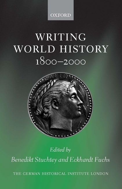 Writing World History: 18002000 (Studies of the German Historical Institute, London),Used