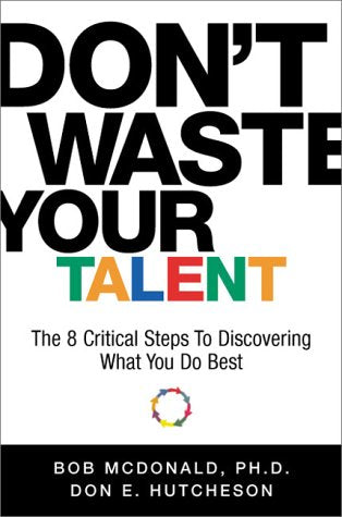 Dont Waste Your Talent: The 8 Critical Steps To Discovering What You Do Best,Used
