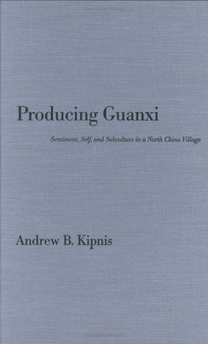 Producing Guanxi: Sentiment, Self, And Subculture In A North China Village (Comparative And International Working),Used