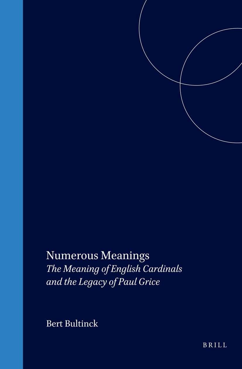 Numerous Meanings: The Meaning of English Cardinals and The Legacy of Paul Grice (Current Research in the Semantics / Pragmatics,Used