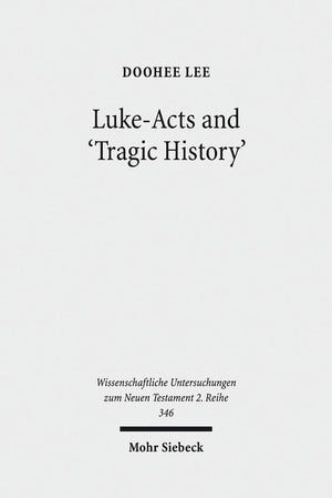 LukeActs and 'Tragic History' (Wissenschaftliche Untersuchungen Zum Neuen Testament, 2.Reihe),Used