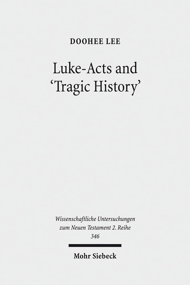 LukeActs and 'Tragic History' (Wissenschaftliche Untersuchungen Zum Neuen Testament, 2.Reihe),Used