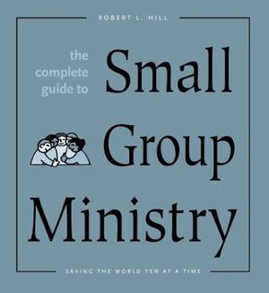 The Complete Guide to Small Group Ministry: Saving the World Ten at a Time,Used