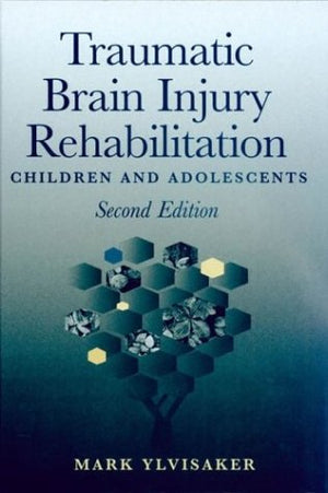Traumatic Brain Injury Rehabilitation: Children and Adolescents Second Edition