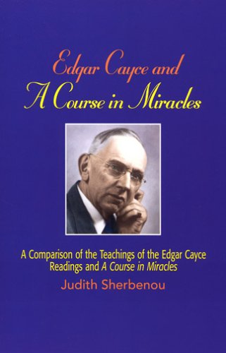 Edgar Cayce And A Course In Miracles: A Comparison Of The Teachings Of The Edgar Cayce Readings And A Course In Miracles,Used