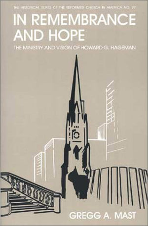 In Remembrance and Hope: The Ministry and Vision of Howard G. Hageman (Historical Series of the Reformed Church in America),Used