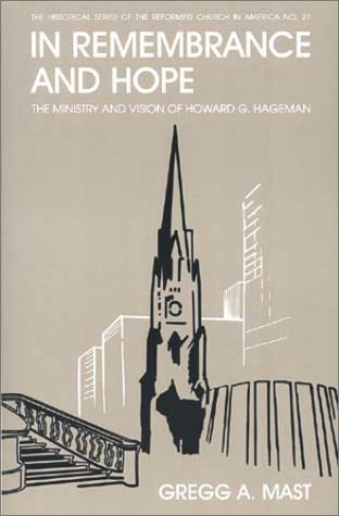 In Remembrance and Hope: The Ministry and Vision of Howard G. Hageman (Historical Series of the Reformed Church in America),Used