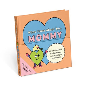 What I Love About You, Mommy: What I Love About You, Mommy FillInTheBlank Book (Knock Knock Kids Fill In The Love Books)