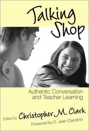 Talking Shop: Authentic Conversation and Teacher Learning,Used