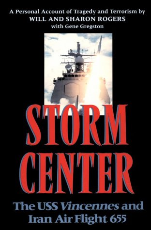 Storm Center: The Uss Vincennes and Iran Air Flight 655 : A Personal Account of Tragedy and Terrorism,Used