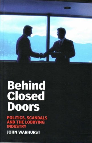 Behind Closed Doors: Politics, Scandals and the Lobbying Industry (Briefings),Used