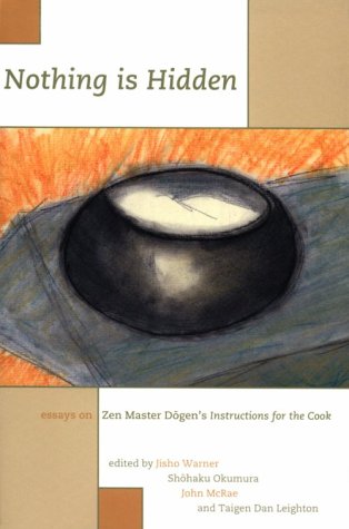Nothing Is Hidden : Essays On Zen Master Dogen'S Instructions For The Cook,Used