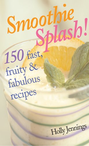 Smoothie Splash!: 150 Fast, Fruity & Fabulous Recipes,Used
