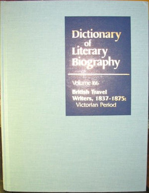 DLB 166: British Travel Writers, 18371875: Victorian Period (Dictionary of Literary Biography, 166),Used