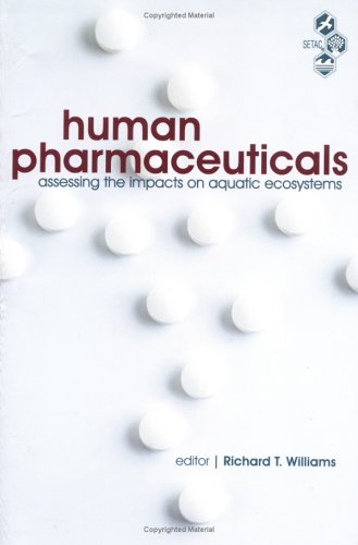 Human Pharmaceuticals: Assessing the Impacts on Aquatic Ecosystems,Used