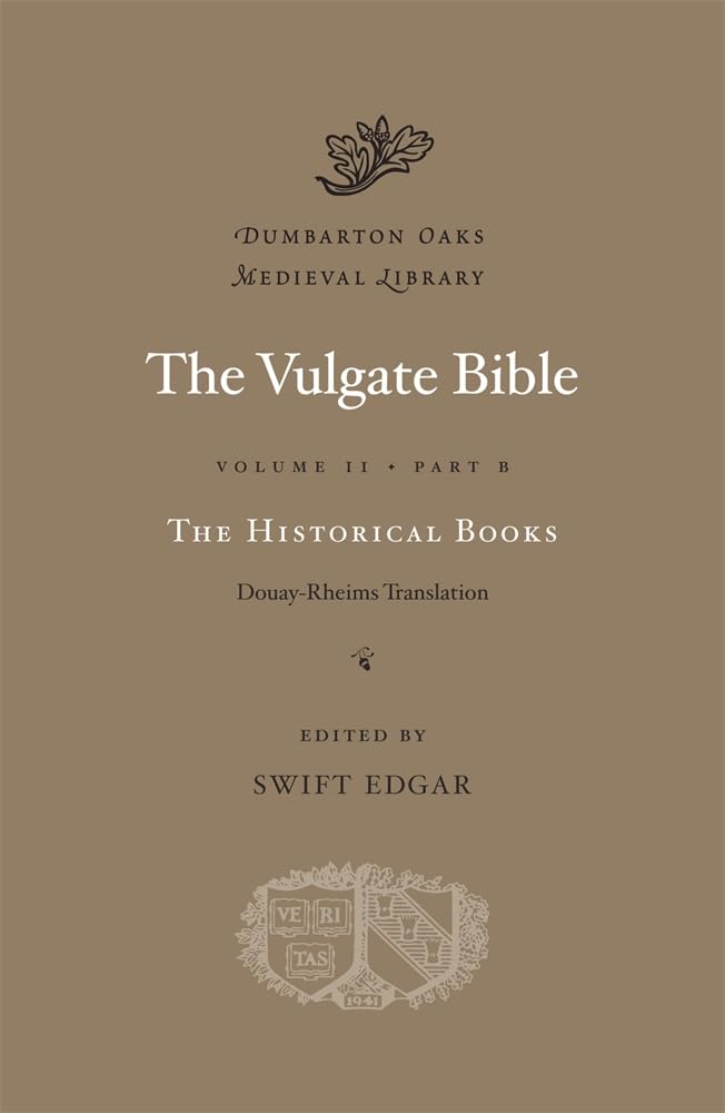 The Historical Books: Douayrheims Translation (Dumbarton Oaks Medieval Library)