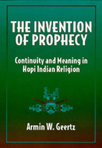 The Invention of Prophecy: Continuity and Meaning in Hopi Indian Religion,Used