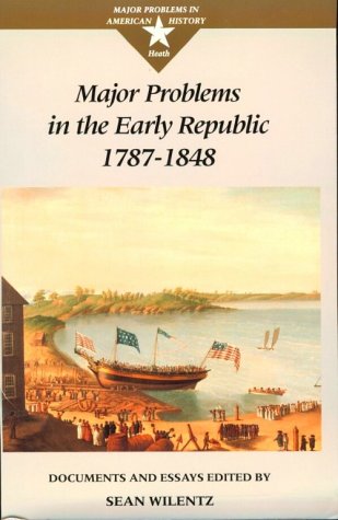 Major Problems in the Early Republic, 17871848: Documents and Essays (Major Problems in American History Series),Used
