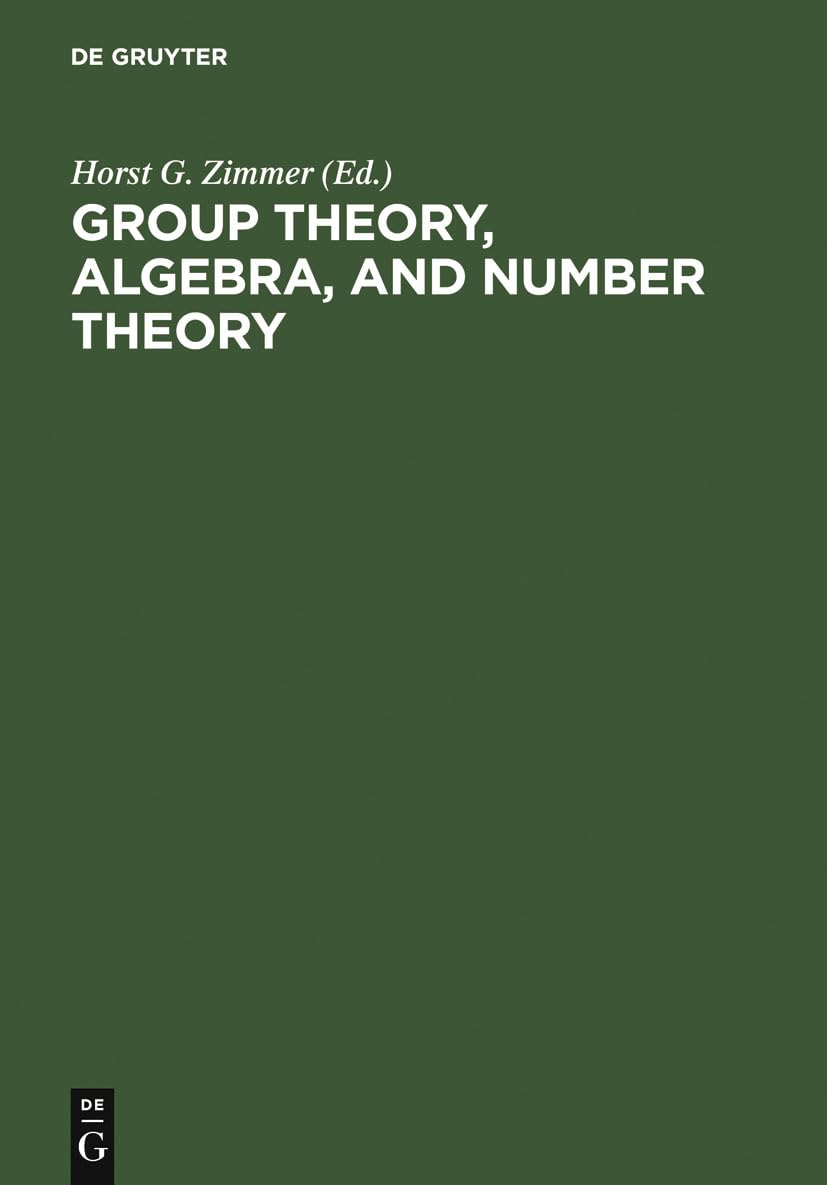 Group Theory, Algebra, And Number Theory: Colloquium In Memory Of Hans Zassenhaus Held In Saarbrcken, Germany, June 45, 1993,Used