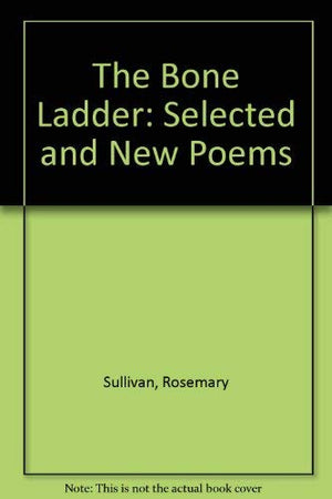 The Bone Ladder: Selected and New Poems,Used