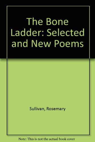 The Bone Ladder: Selected and New Poems,Used