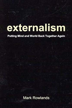 Externalism: Putting Mind and World Back Together Again,Used