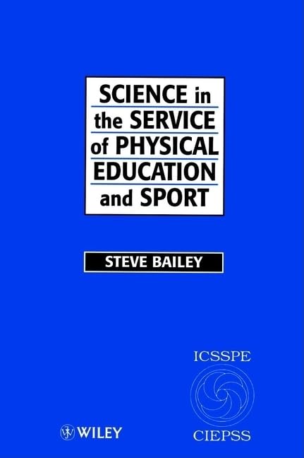 Science in the Service of Physical Education and Sport: The Story of the International Council of Sport Science and Physical Edu,Used